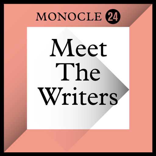 Cover art for podcast Monocle 24: Meet the Writers
