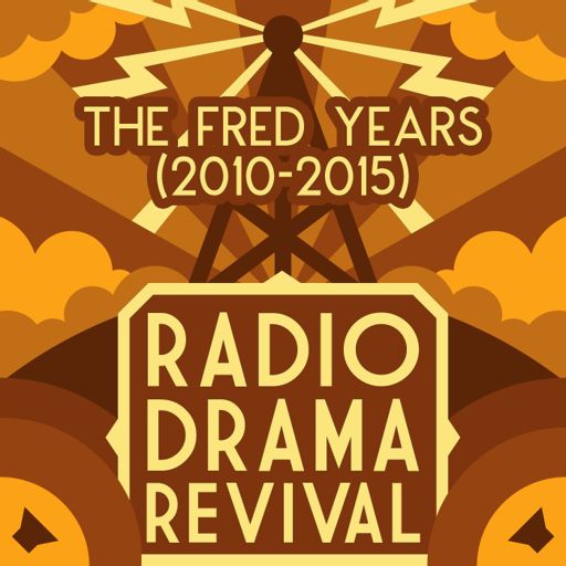 Cover art for podcast Radio Drama Revival: The Fred Years (2010-2015)
