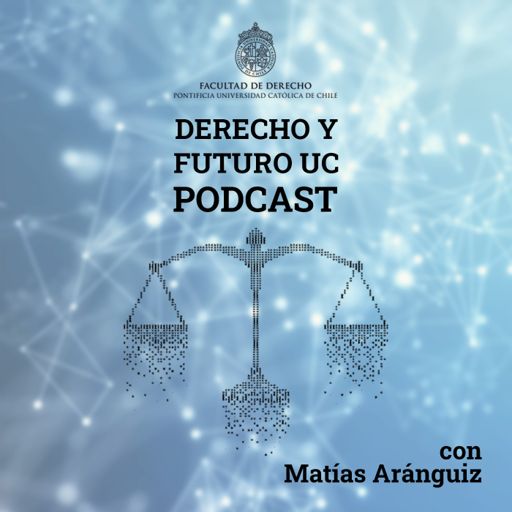 Cover art for podcast Derecho y Futuro UC