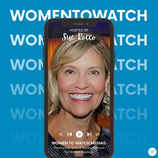 Cover art for podcast Women to Watch Media® with Sue Rocco