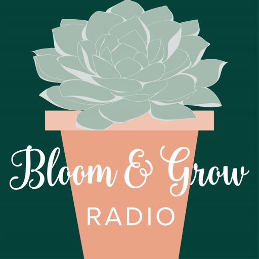 Cover art for podcast Bloom and Grow Radio