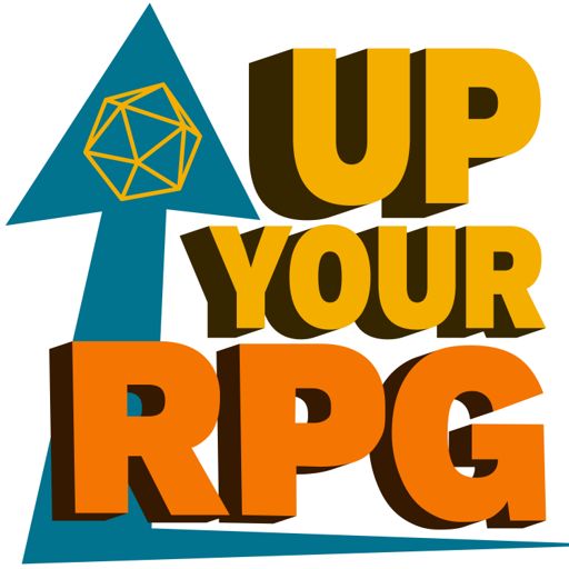 Cover art for podcast Up Your RPG - Helping you up your roleplaying game