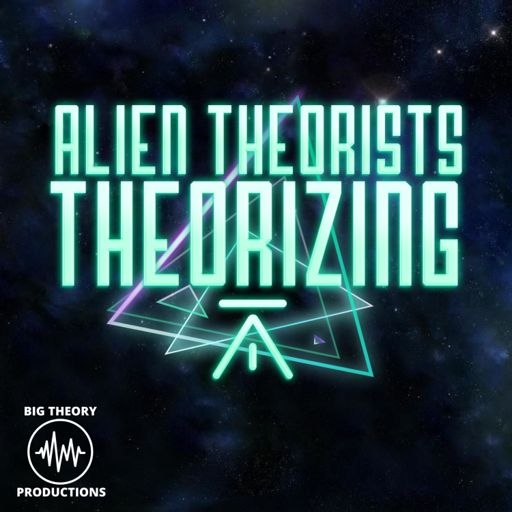 Cover art for podcast Alien Theorists Theorizing