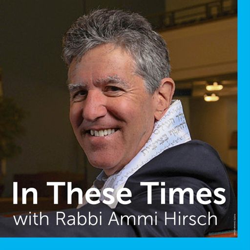 Cover art for podcast In These Times with Rabbi Ammi Hirsch
