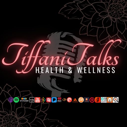 Cover art for podcast Tiffani Talks Health & Wellness Podcast