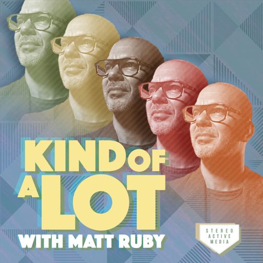 Cover art for podcast Kind of a Lot with Matt Ruby