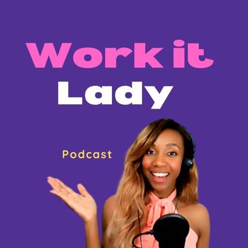 Cover art for podcast WORK IT LADY PODCAST- JOIN US!