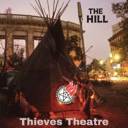 Cover art for podcast The Hill: A Thieves Theatre Podcast
