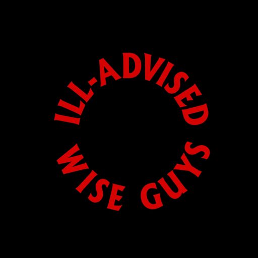 Cover art for podcast The ILL-Advised Wise Guys