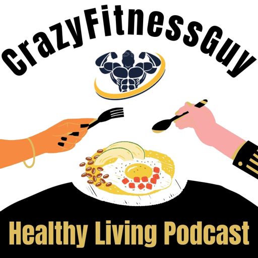 Cover art for podcast CrazyFitnessGuy® Healthy Living Podcast