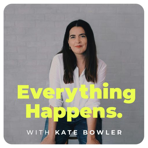 Cover art for podcast Everything Happens with Kate Bowler