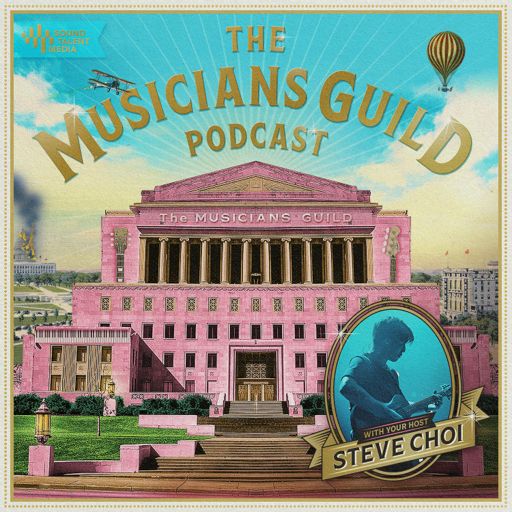 Cover art for podcast The Musicians Guild with Steve Choi