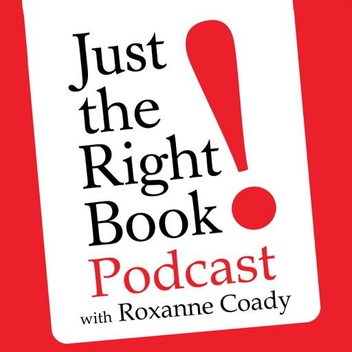 Cover art for podcast Just the Right Book with Roxanne Coady