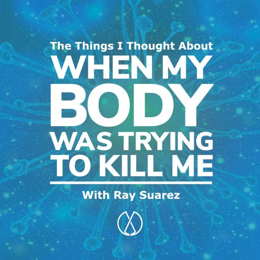 Cover art for podcast The Things I Thought About When My Body Was Trying to Kill Me