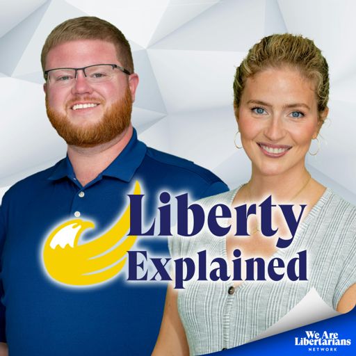Cover art for podcast Liberty Explained - The Basics of Libertarianism