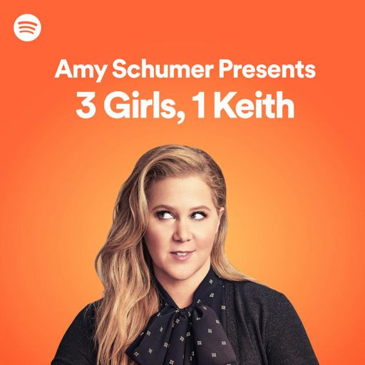 Cover art for podcast Amy Schumer Presents: 3 Girls, 1 Keith