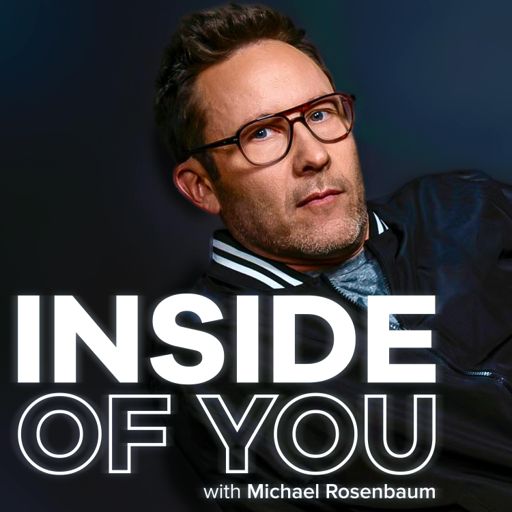 Inside of You with Michael Rosenbaum on RadioPublic