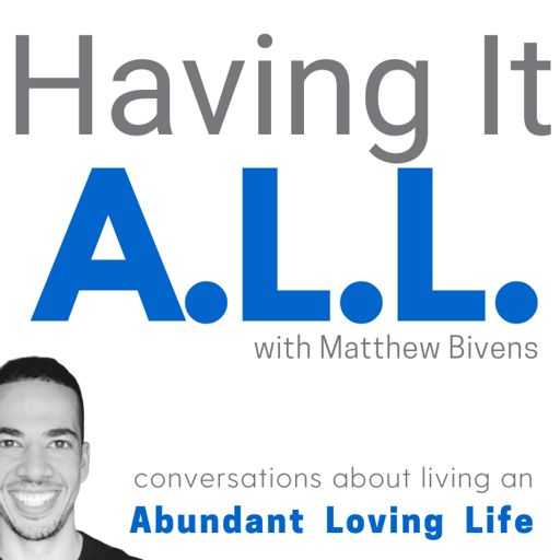 Cover art for podcast Having It ALL: Conversations about living an Abundant Loving Life