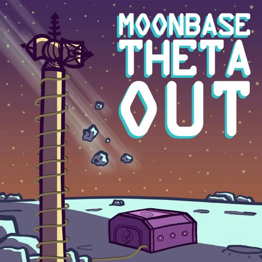 Cover art for podcast Moonbase Theta, Out