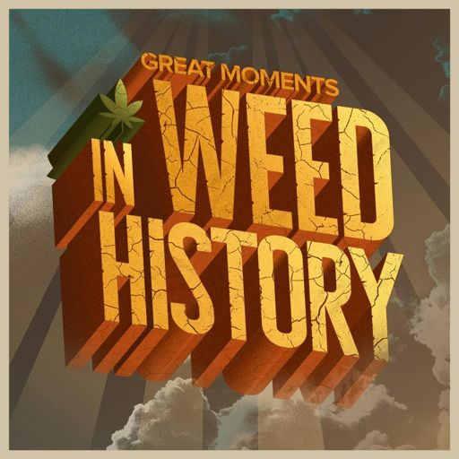 Cover art for podcast Great Moments in Weed History 