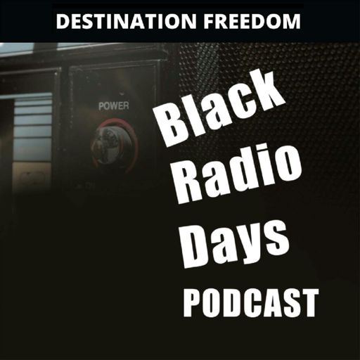 Cover art for podcast Destination Freedom Black Radio Days