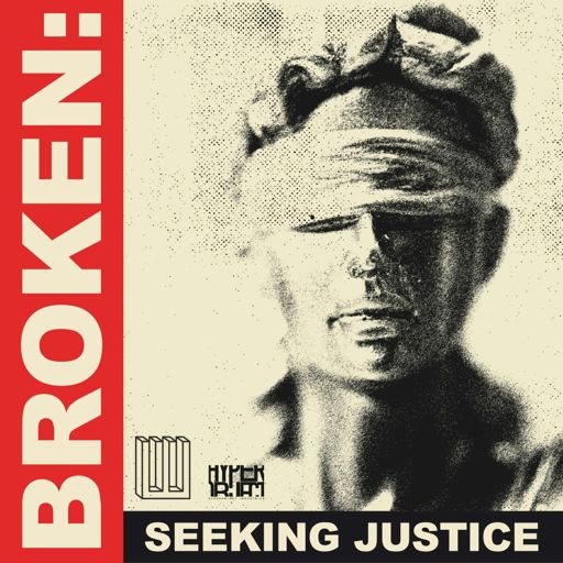 Cover art for podcast BROKEN: Seeking Justice