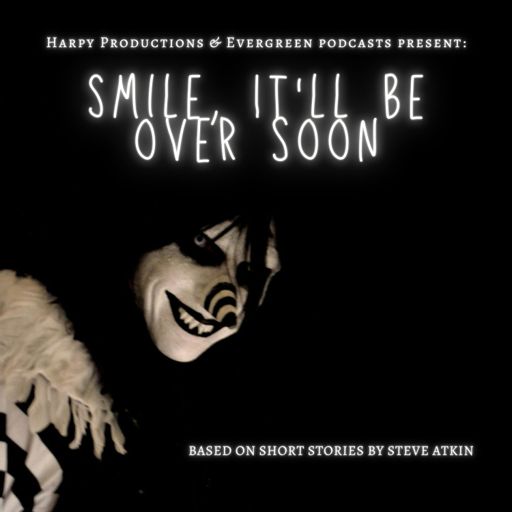 Cover art for podcast Smile, It'll Be Over Soon