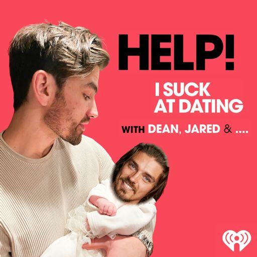 Cover art for podcast Help! I Suck at Dating with Dean, Jared & ....