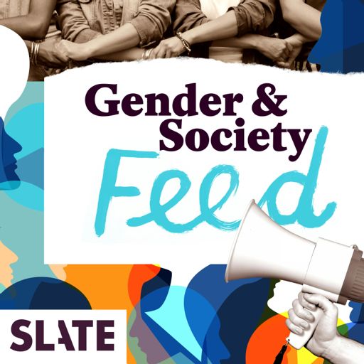 Cover art for podcast Slate Gender and Society