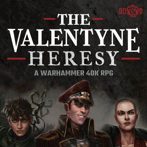 Cover art for podcast The Valentyne Heresy: A Warhammer 40K RPG