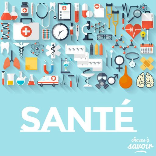 Cover art for podcast Choses à Savoir SANTE