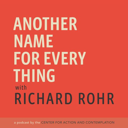 Cover art for podcast Another Name For Every Thing with Richard Rohr