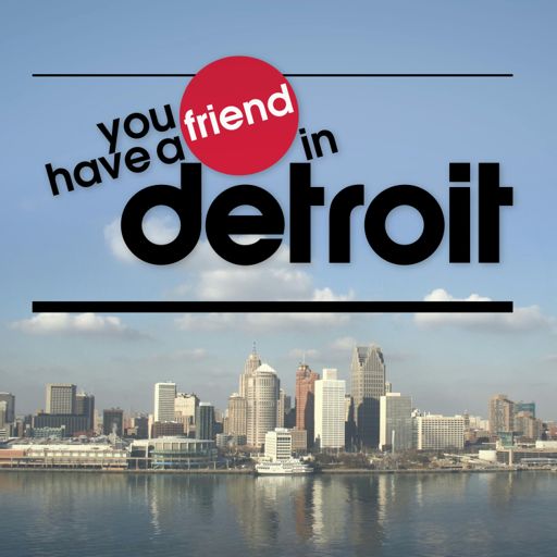 Cover art for podcast You Have a Friend in Detroit