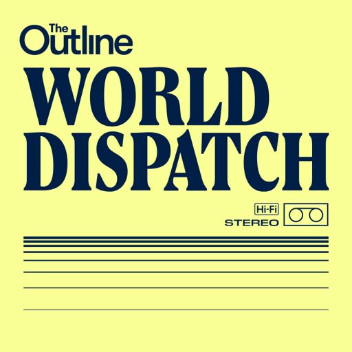 Cover art for podcast The Outline World Dispatch