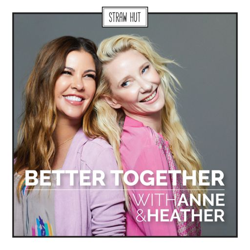 Cover art for podcast Better Together w/ Anne Heche and Heather Duffy