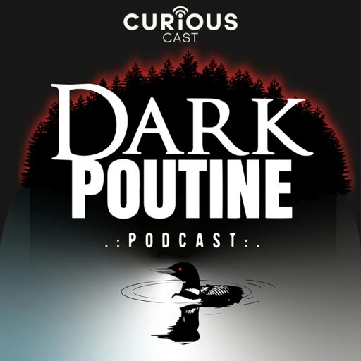 Cover art for podcast Dark Poutine - True Crime and Dark History
