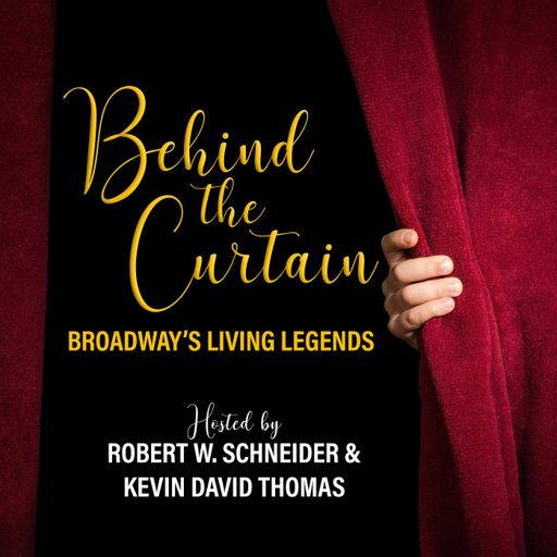 Cover art for podcast BEHIND THE CURTAIN: BROADWAY'S LIVING LEGENDS » Podcast