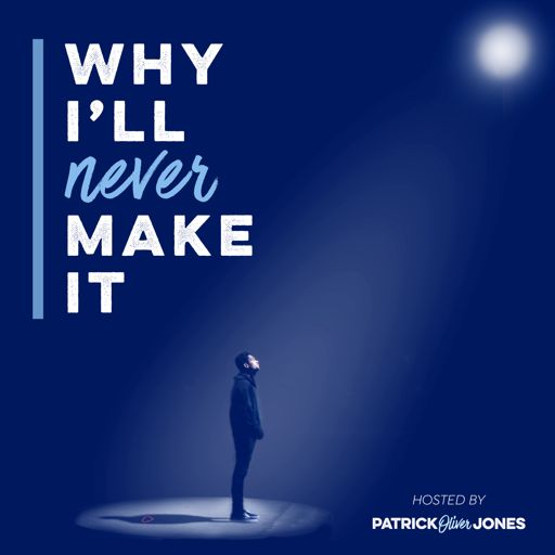 Cover art for podcast Why I‘ll Never Make It - An Actor‘s Journey