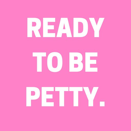 Cover art for podcast Ready to Be Petty