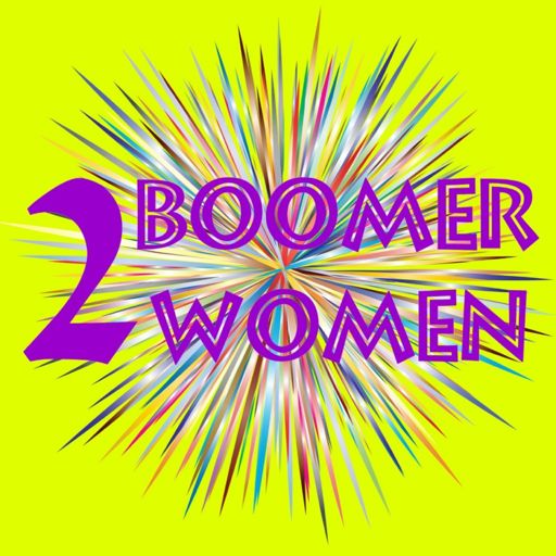 Cover art for podcast Two Boomer Women & The Fine Art of Conversation
