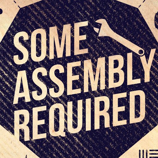Cover art for podcast Some Assembly Required