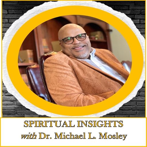 Cover art for podcast Spiritual Insight with Dr. Michael L. Mosley