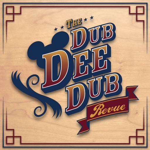 Cover art for podcast The Dub Dee Dub Revue: Walt Disney World & Disneyland Discussion