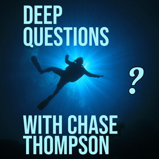 Cover art for podcast Deep Questions with Chase Thompson: