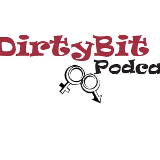 Dirtybitpodcast On Radiopublic