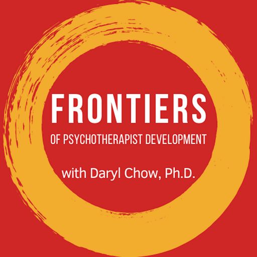 Cover art for podcast Frontiers of Psychotherapist Development Podcast by Daryl Chow, Ph.D.