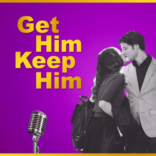Cover art for podcast Get Him Keep Him Podcast