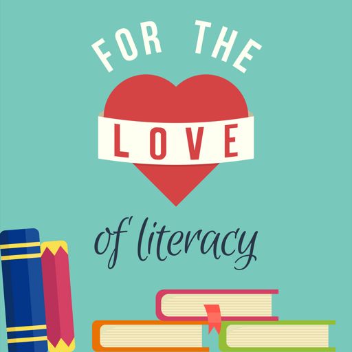 Cover art for podcast For the Love of Literacy podcast