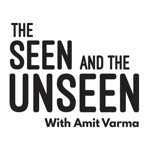 Cover art for podcast The Seen and the Unseen - hosted by Amit Varma