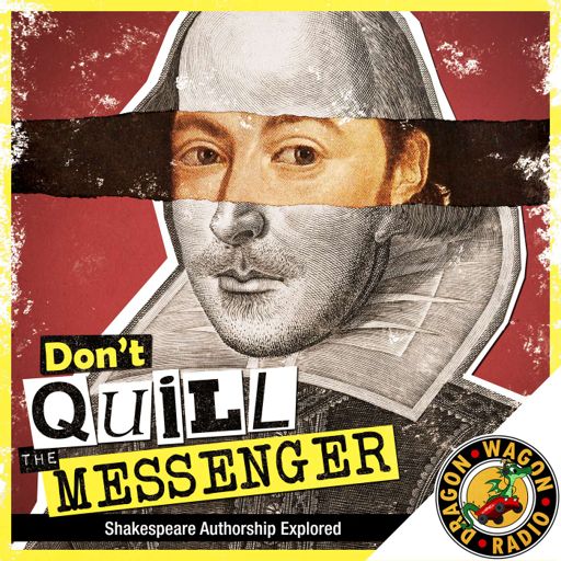 Cover art for podcast Don't Quill the Messenger: Shakespeare Authorship Explored